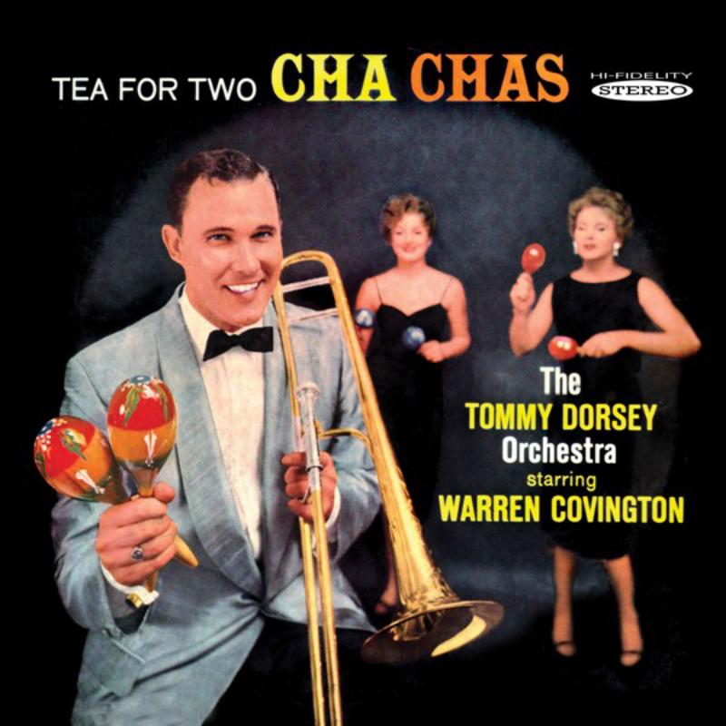 The Tommy Dorsey Orchestra: Tea For Two Cha Chas
