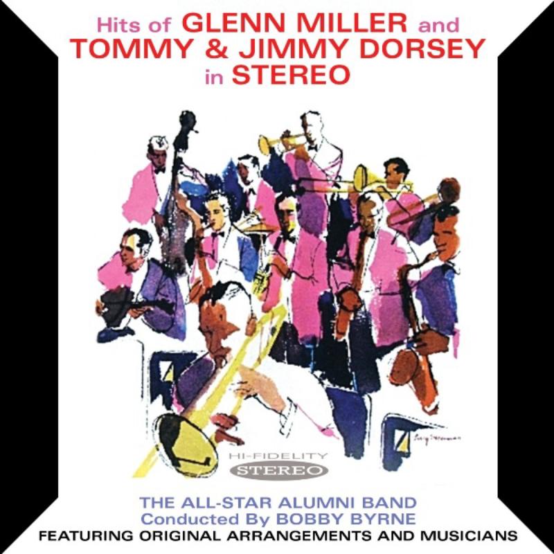 Bobby Byrne's All Star Alumni Band: Hits Of Glenn Miller And Tommy & Jimmy Dorsey