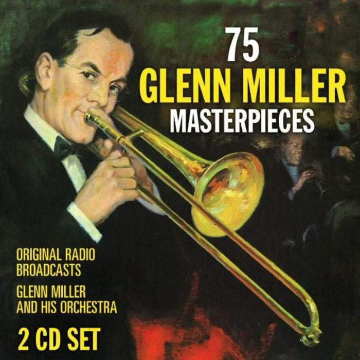 Glenn Miller Orchestra: 75 Glenn Miller Masterpieces