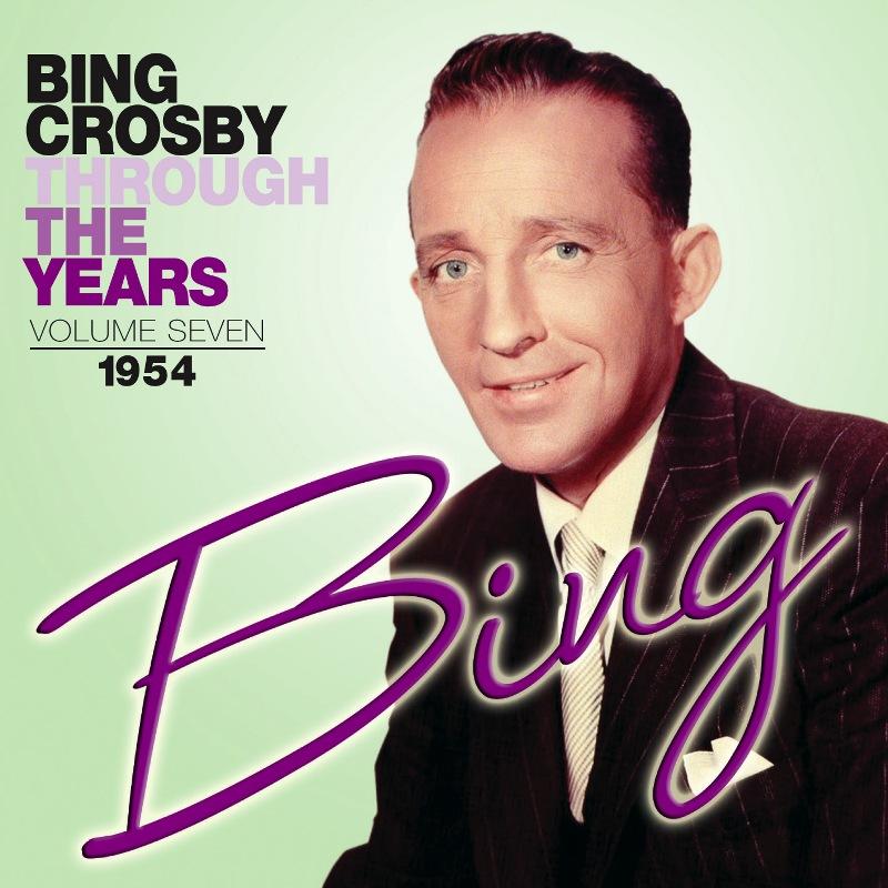 Bing Crosby: Through The Years Volume 7: 1954