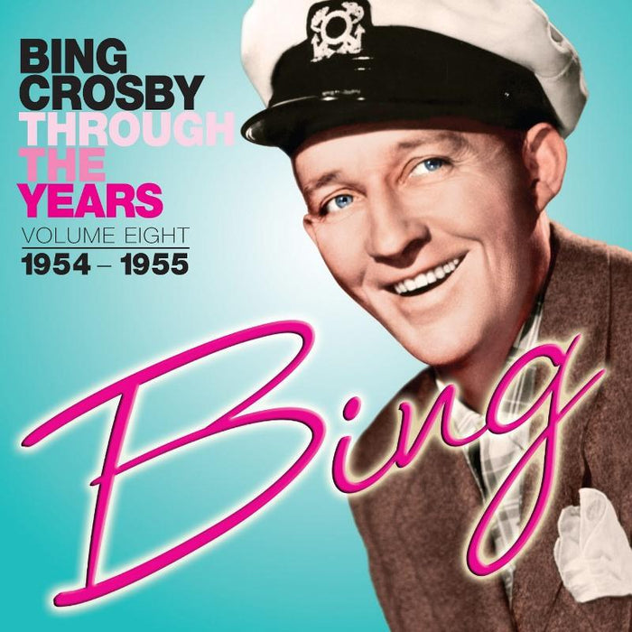 Bing Crosby: Through The Years Volume 8: 1954-1955