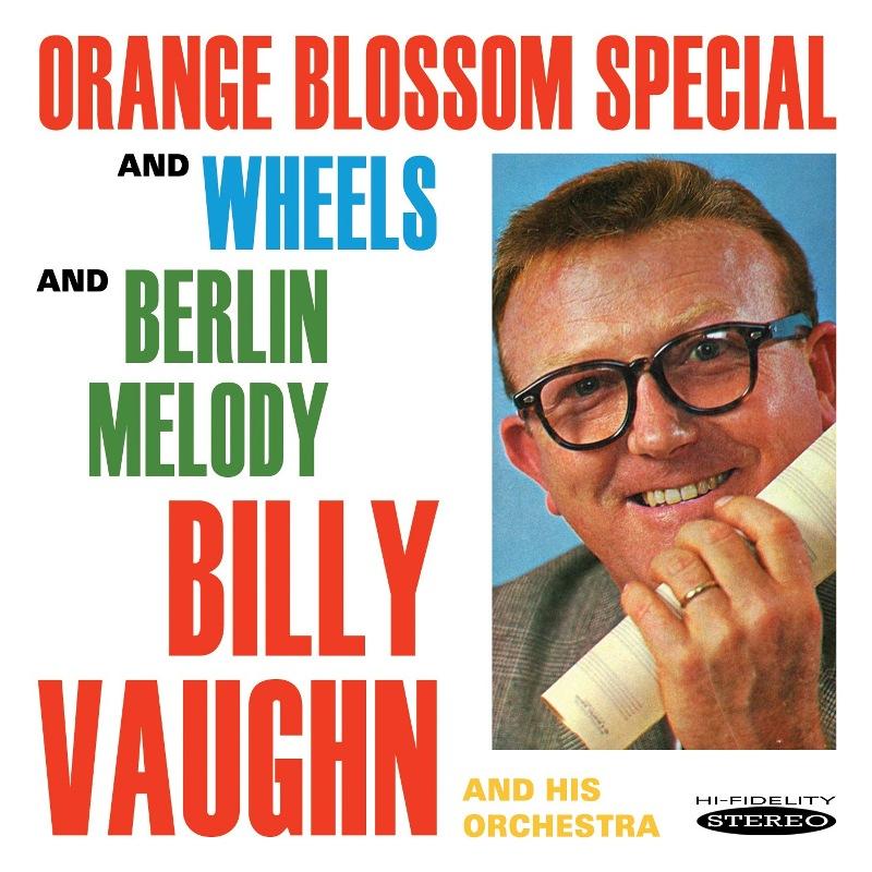 Billy Vaughn & His Orchestra: Orange Blossom Special And Wheels / Berlin Melody