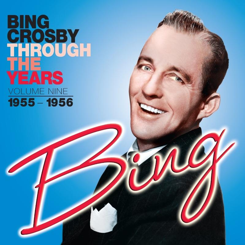 Bing Crosby: Through The Years Volume 9: 1955-1956