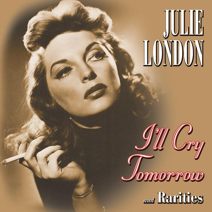 Julie London: I'll Cry Tomorrow And Rarities