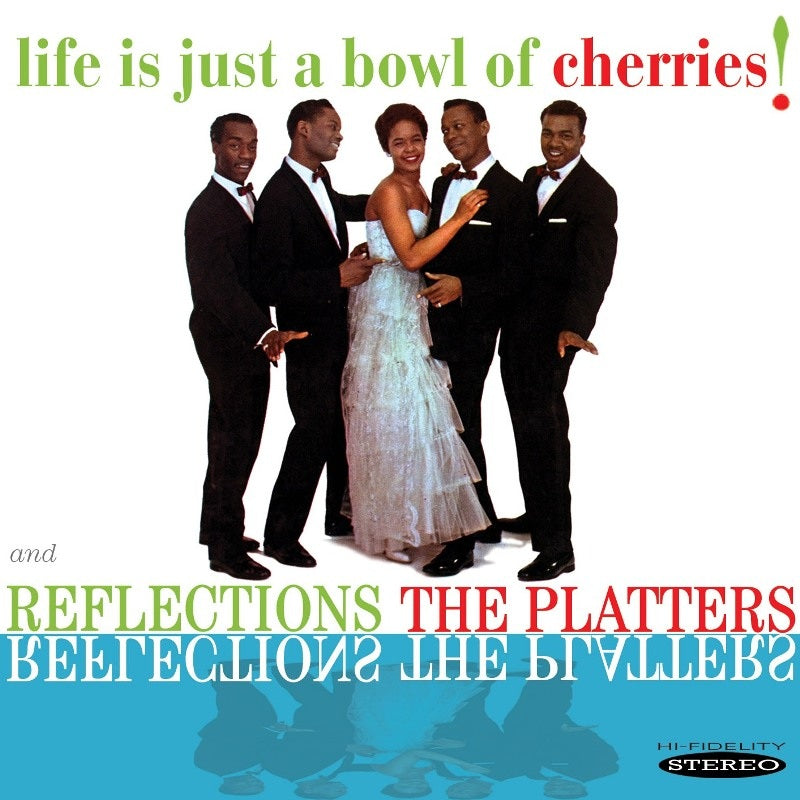 The Platters: Life is Just a Bowl of Cherries! / Reflections