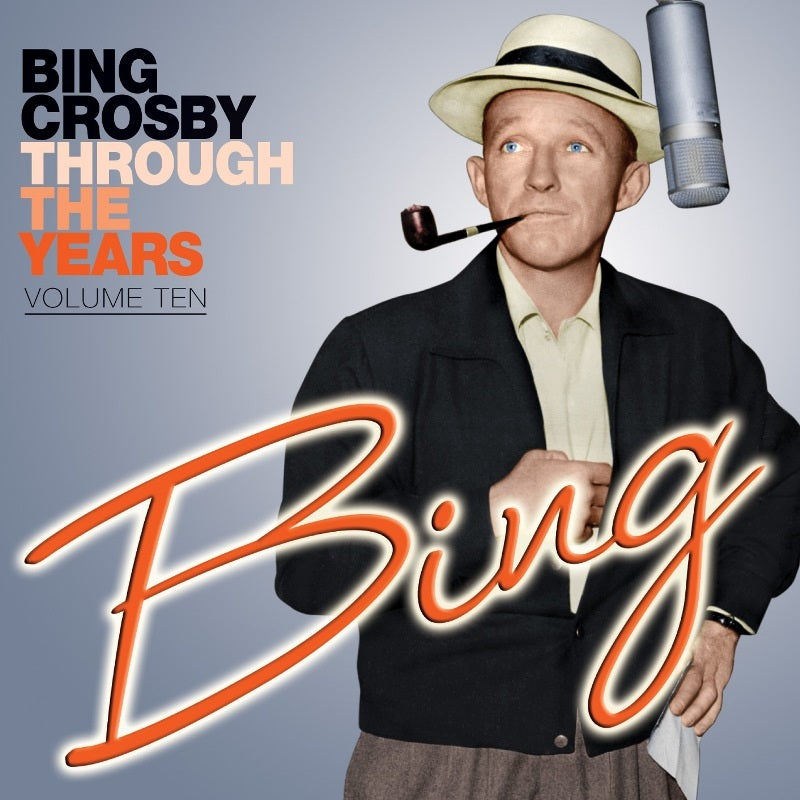 Bing Crosby: Through the Years: Volume 10