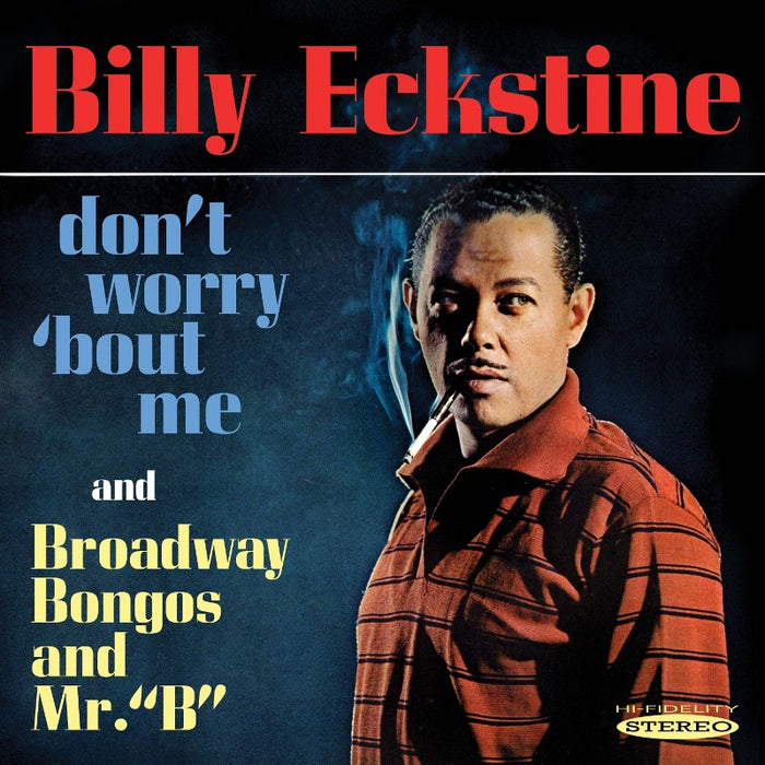 Billy Eckstine: Don't Worry 'Bout Me / Broadway Bongos and Mr. B