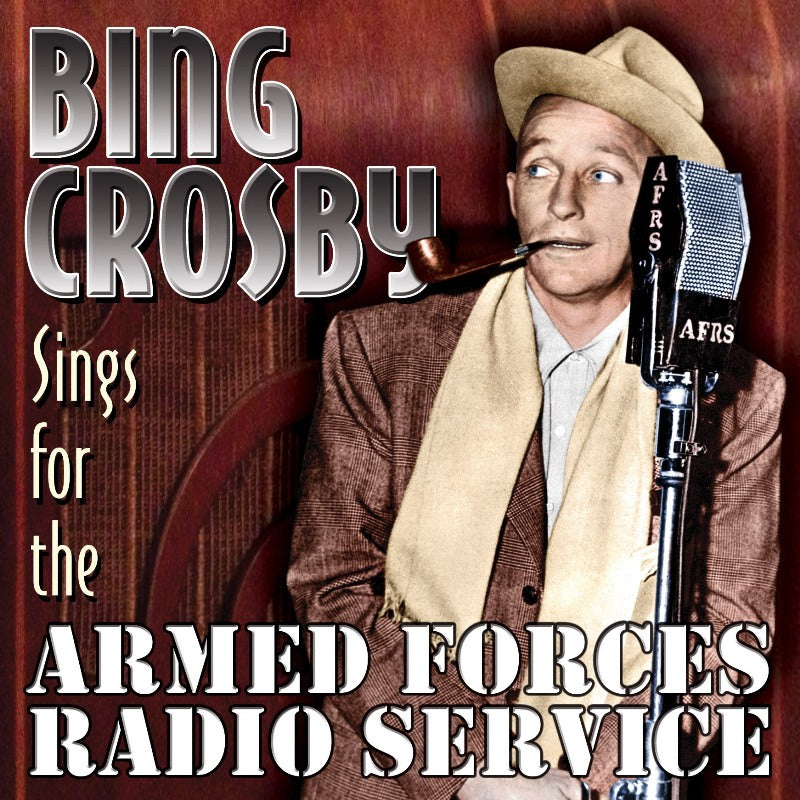 Bing Crosby: Sings For The Armed Forces Radio Service