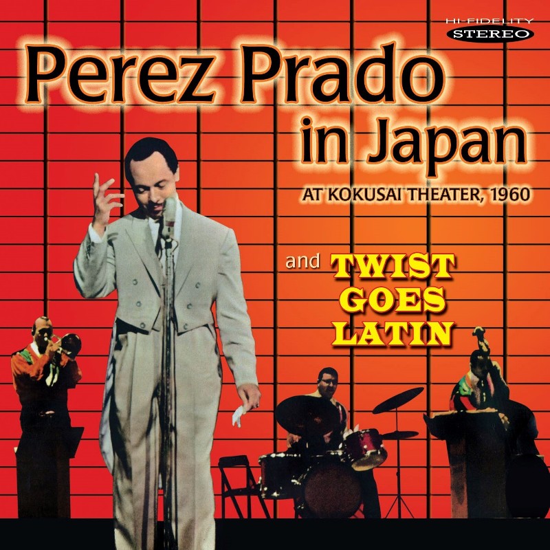 Perez Prado and His Orchestra: Perez Prado in Japan / Twist Goes Latin