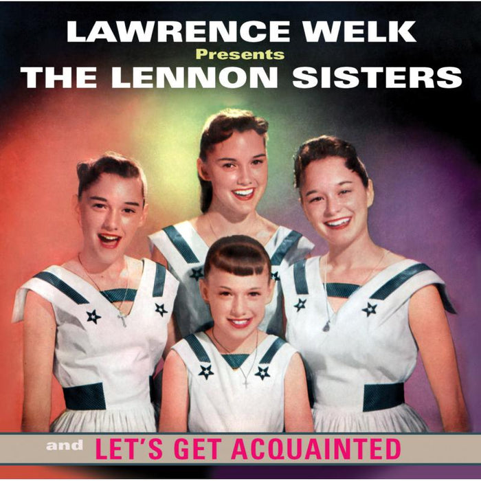 The Lennon Sisters: Lawrence Welk Presents The Lennon Sisters & Let's Get Acquainted