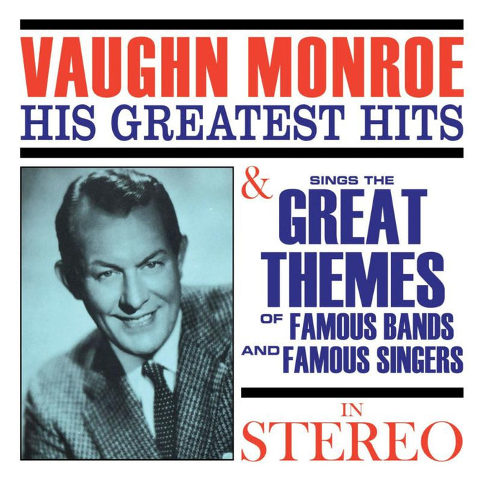 Vaughn Monroe: His Greatest Hits: Sings The Great Themes Of Famous Bands & Singers In Stereo
