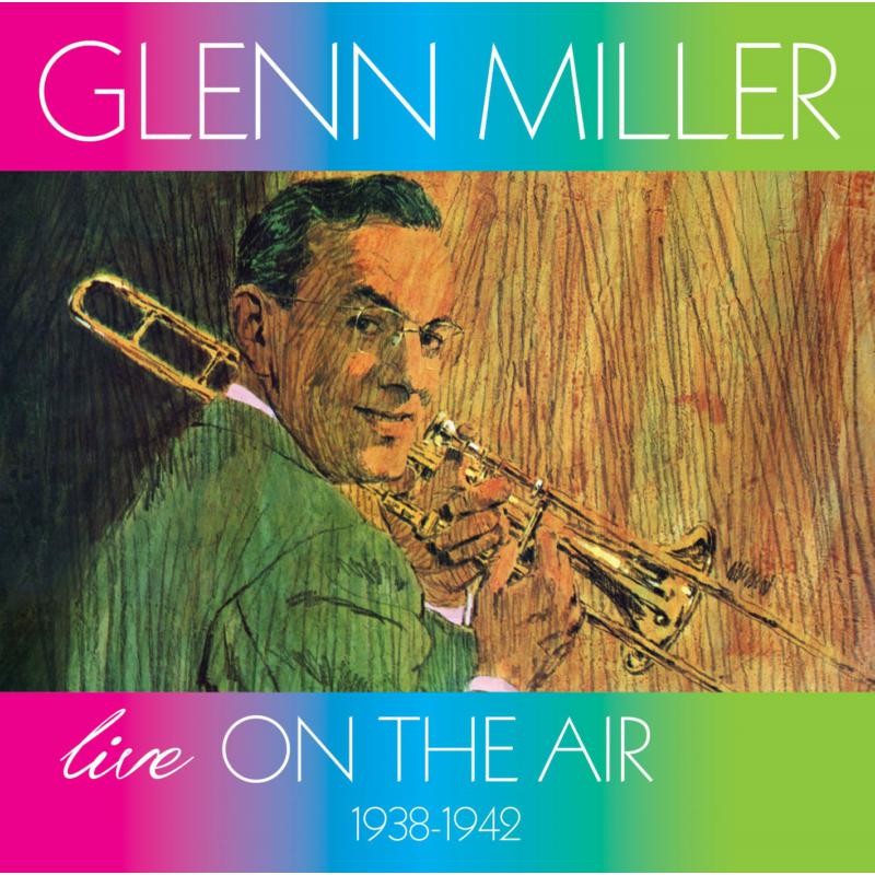 Glenn Miller: Live On The Air 1938-1942