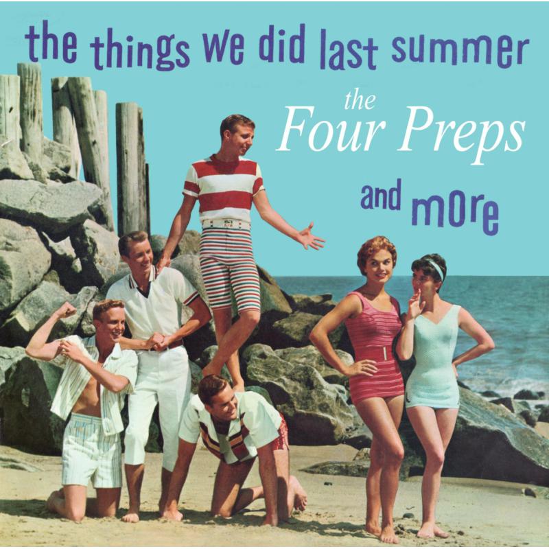 The Four Preps: The Things We Did Last Summer and More