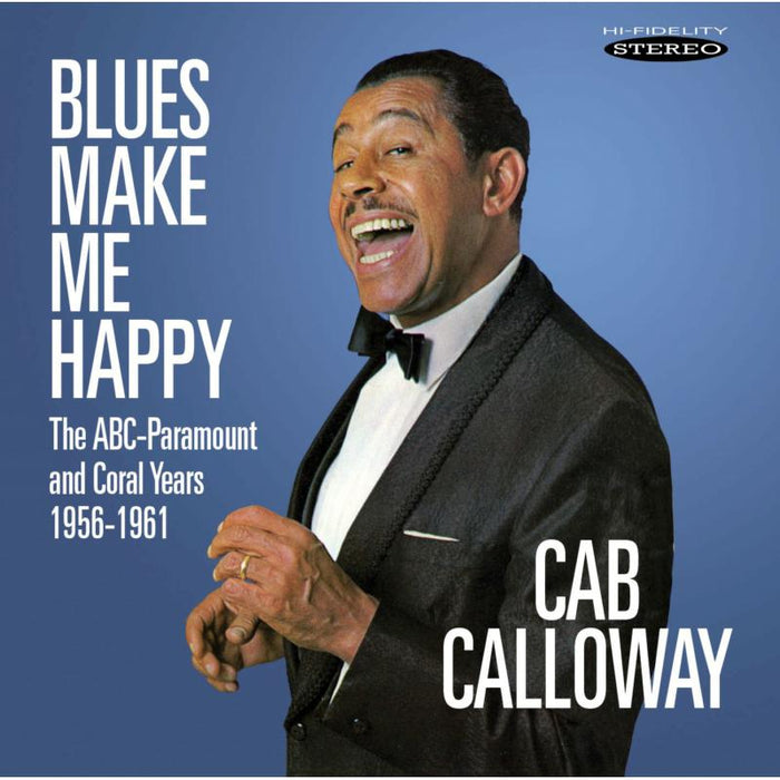 Cab Calloway: Blues Make Me Happy: The ABC-Paramount and Coral Years 1956-1961