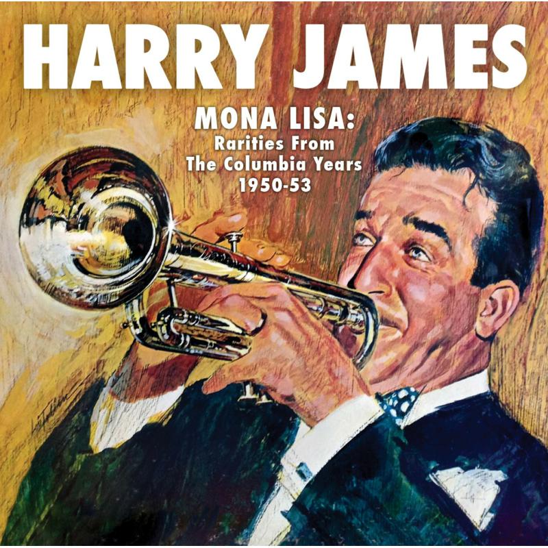 Harry James: Mona Lisa: Rarities from the Columbia Years 1950-53