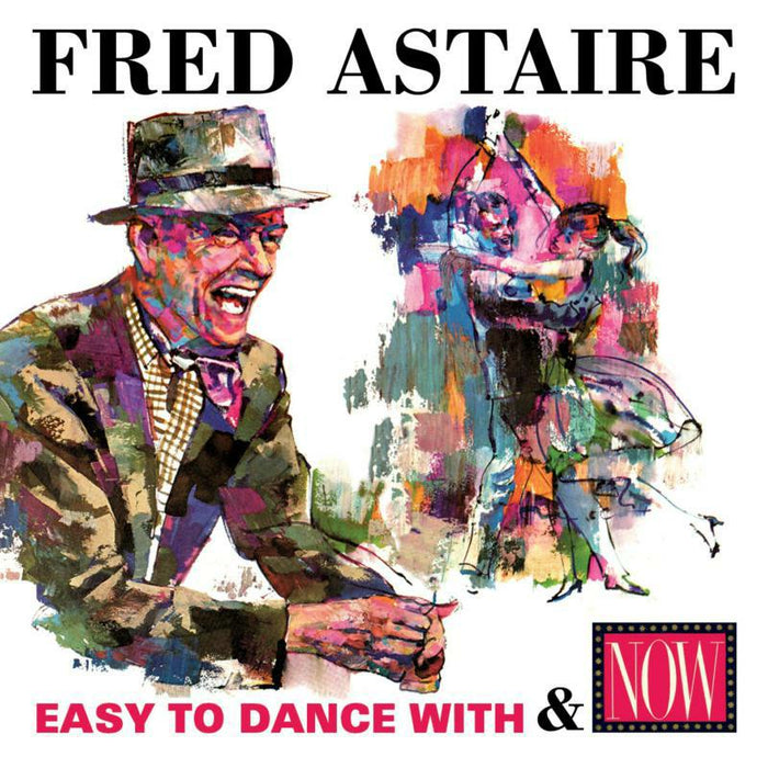 Fred Astaire: Easy To Dance With / Now