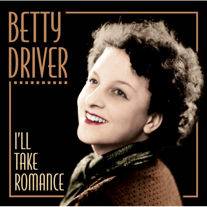 Betty Driver: I'll Take Romance