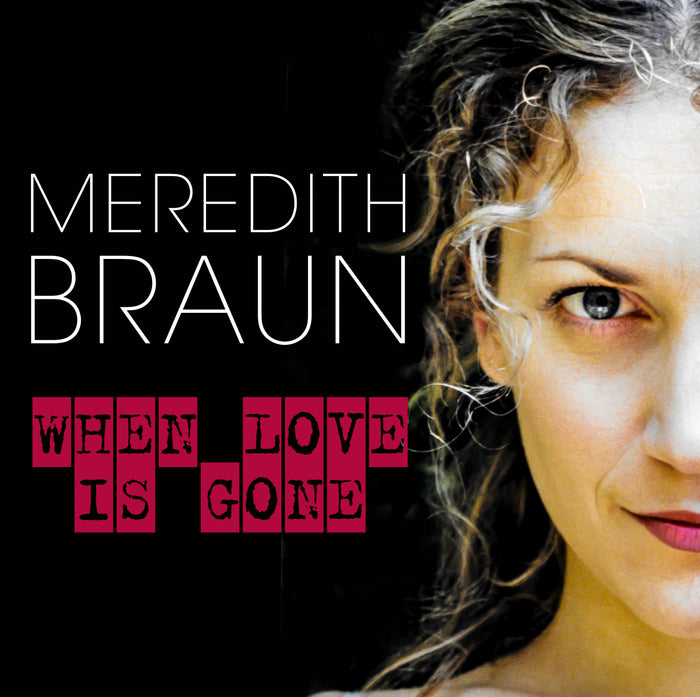 Meredith Braun: When Love is Gone