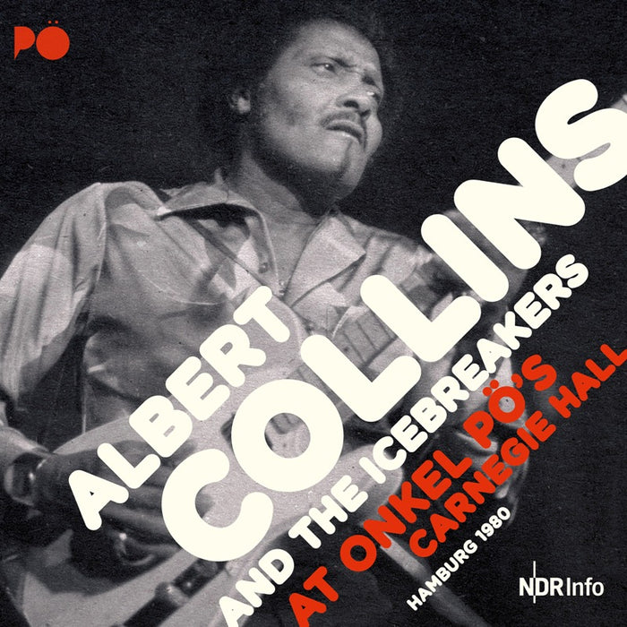 Albert Collins & The Icebreakers: At Onkel Po's Carnegie Hall: Hamburg 1980