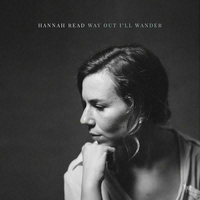 Hannah Read: Way Out I'll Wander