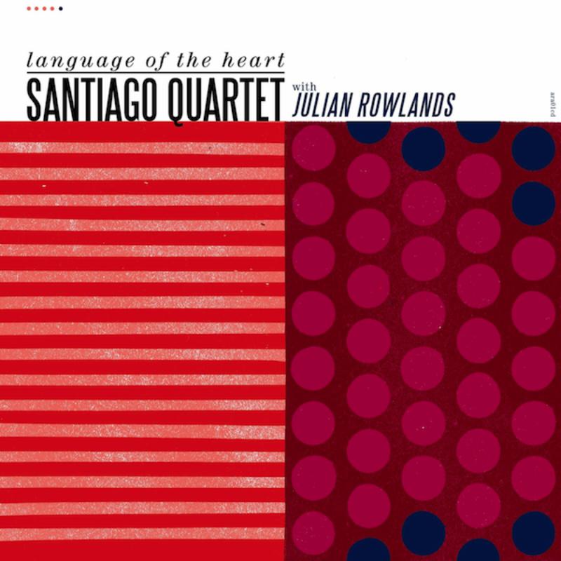 Santiago Quartet: Language Of The Heart