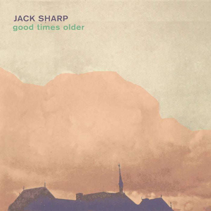 Jack Sharp: Good Times Older