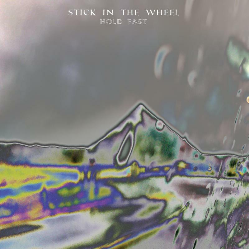 Stick In The Wheel: Hold Fast (LP)