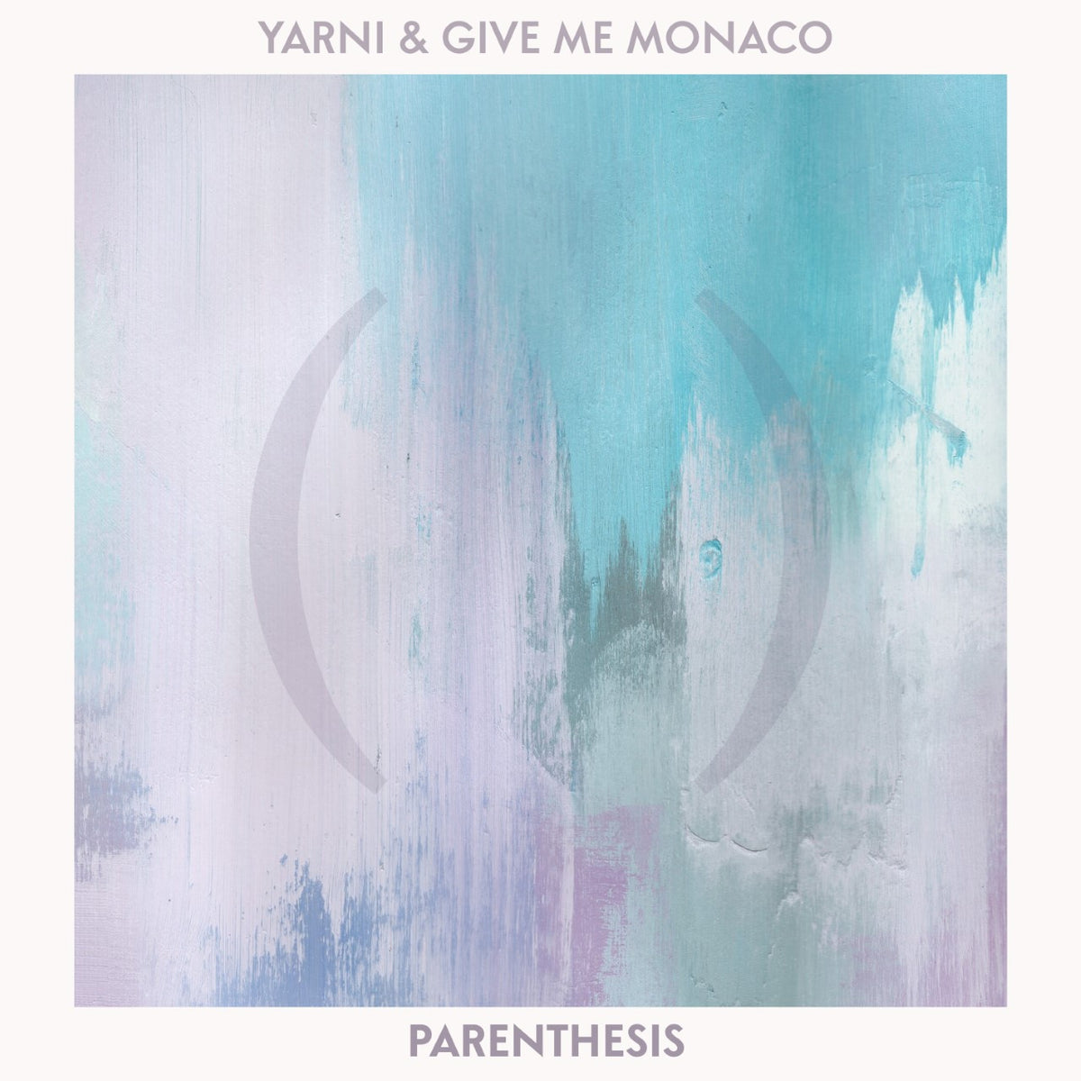 Yarni & Give Me Monaco: Parenthesis