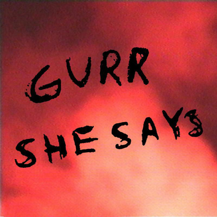 GURR: She Says