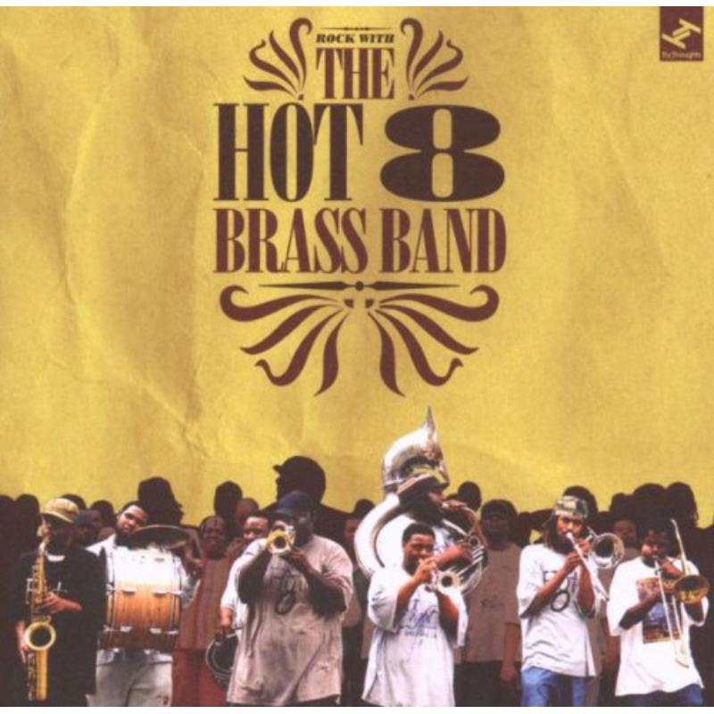 The Hot 8 Brass Band: Rock With The Hot 8