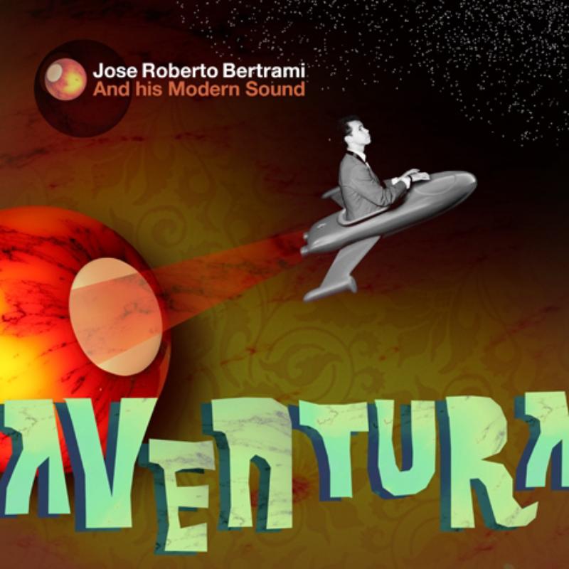 Jose Roberto Bertrami & His Modern Sound: Aventura