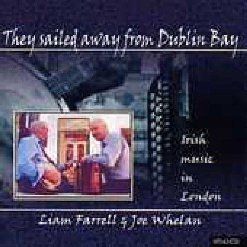 Liam Farrell/Joe Whelan: They Sailed Away from Dublin Bay: Irish Music in London