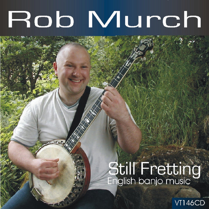 Rob Murch: Still Fretting
