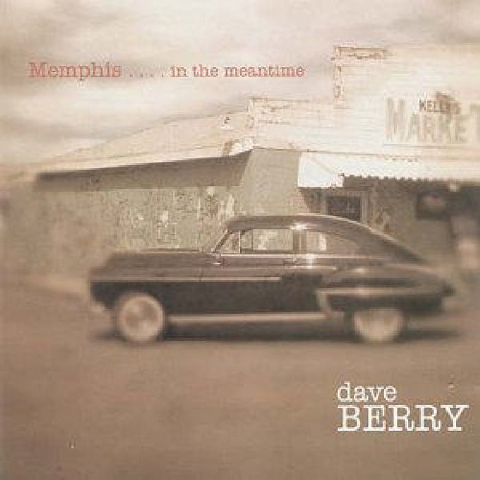 Dave Berry: Memphis.... In The Meantime