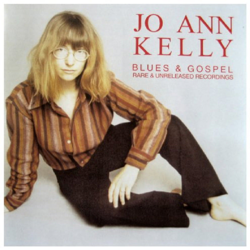 Jo Ann Kelly: Blues & Gospel: Rare & Unreleased Recordings