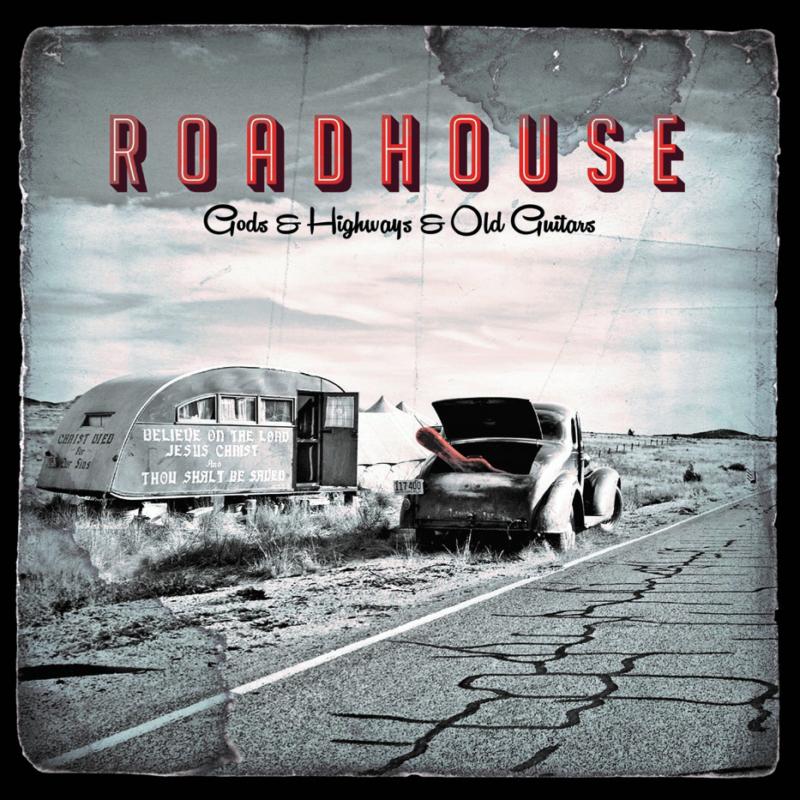 Roadhouse: Gods And Highways And Old Guitars