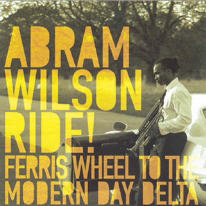Abram Wilson: Ride! Ferris Wheel to the Modern Day Delta