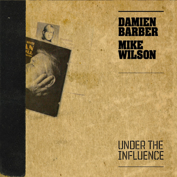 Damien Barber & Mike Wilson: Under the Influence
