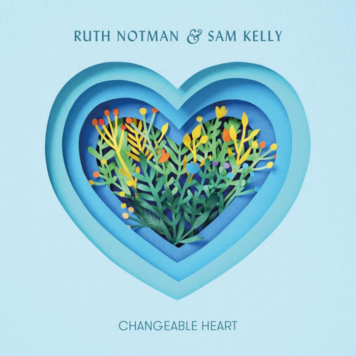 Ruth Notman & Sam Kelly: Changeable Heart