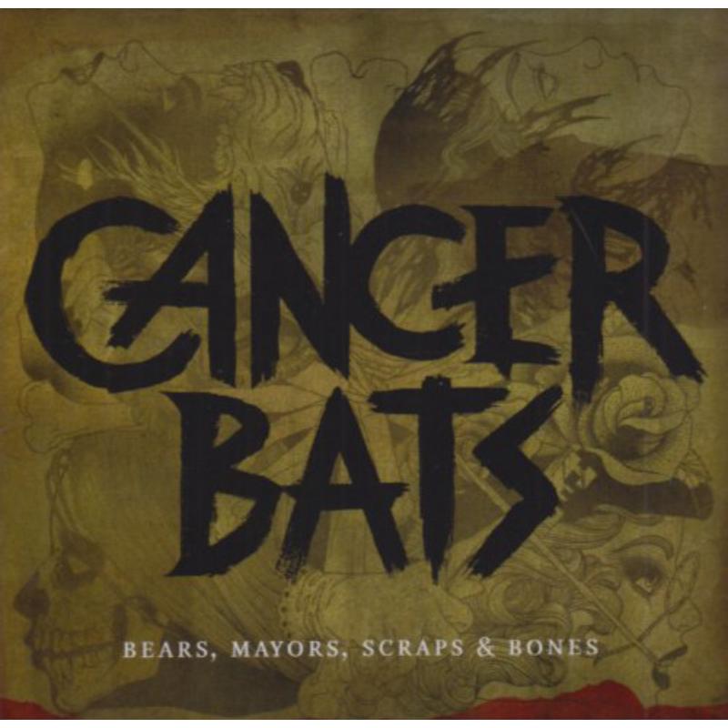 Cancer Bats: Bears Mayors Scraps And Bones