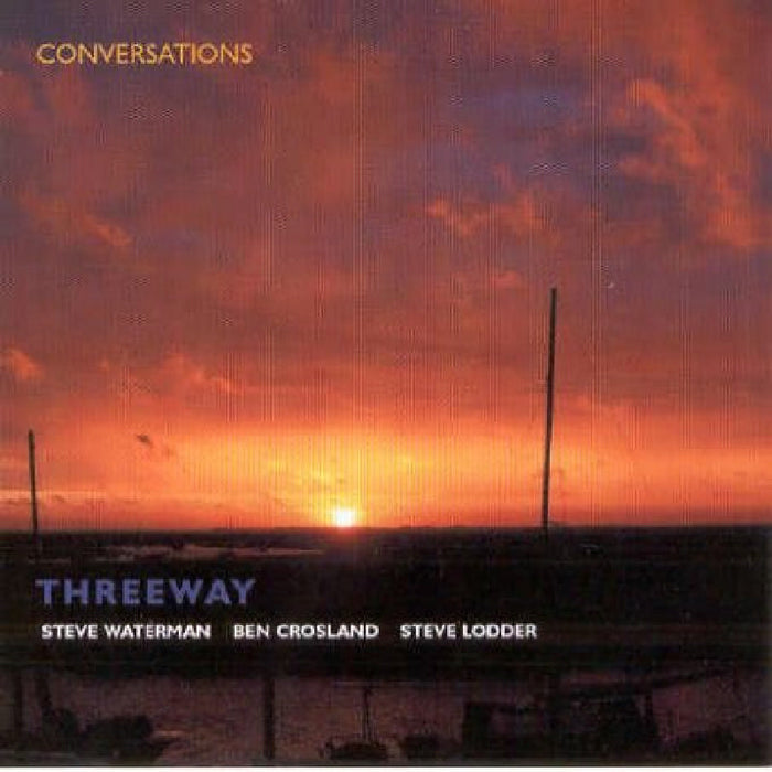 Threeway (Steve Waterman, Ben Crosland & Steve Lodder): Conversations