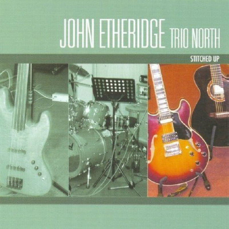 John Etheridge Trio North: Stitched Up