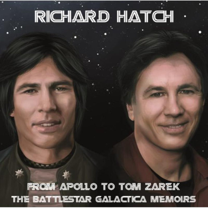 Richard Hatch: From Apollo To Tom Zarek - The Battlestar Galactica Memoirs