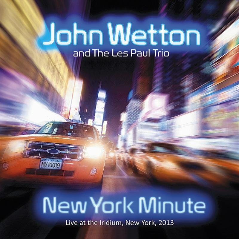 John Wetton And The Les Paul Trio: New York Minute