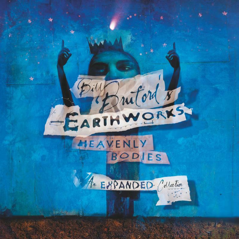 Bill Bruford'S Earthworks: Heavenly Bodies: Expanded Collection