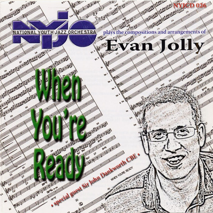 National Youth Jazz Orchestra: When You're Ready - NYJO plays the compositions and arrangements of Evan Jolly
