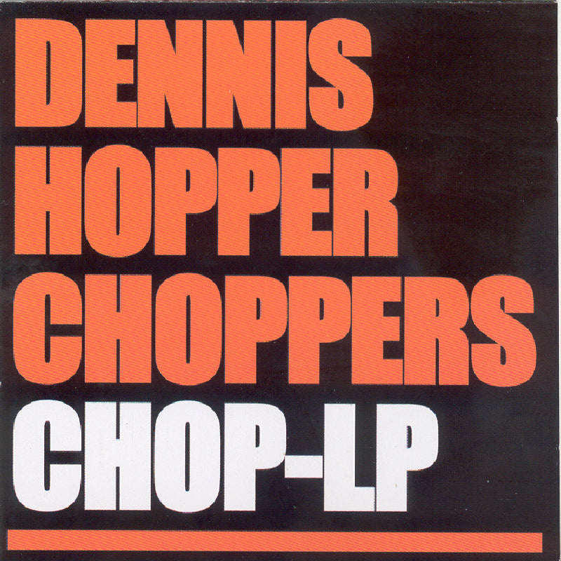 Dennis Hopper Choppers: Chop