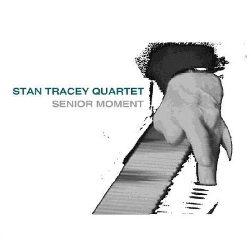 Stan Tracey Quartet: Senior Moment