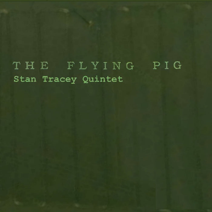 Stan Tracey Quintet: The Flying Pig