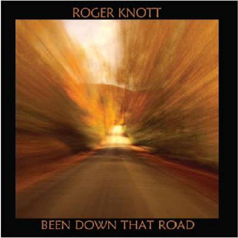 Roger Knott: Been Down That Road